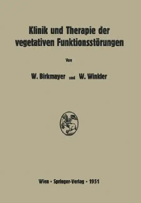 Klinik Und Therapie Der Vegetativen Funktionsstörungen by Walther Birkmayer, Wilhelm Winkler