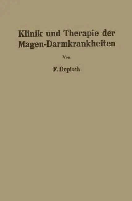 Klinik Und Therapie Der Magen-Darmkrankheiten by Franz Depisch