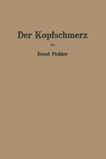 Der Kopfschmerz by Ernst Pichler, Otto Pötzl