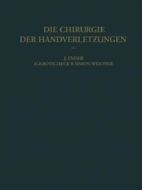 Die Chirurgie Der Handverletzungen by Josef Ender, Hans Krotscheck, Rolf Simon-Weidner