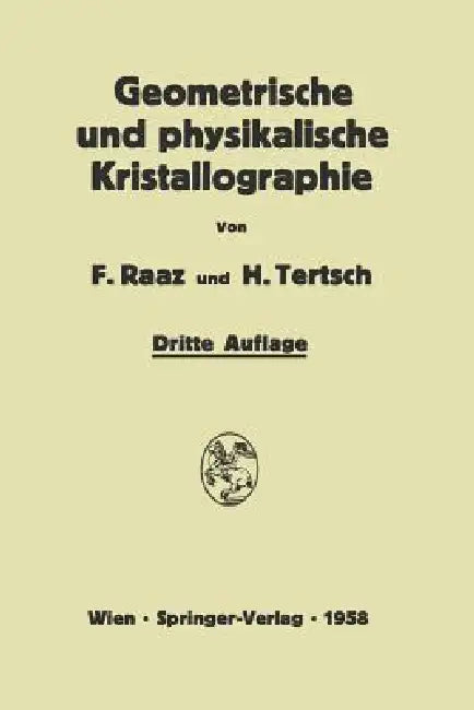Einführung in Die Geometrische Und Physikalische Kristallographie: Und in Deren Arbeitsmethoden by Franz Raaz, Hermann Tertsch