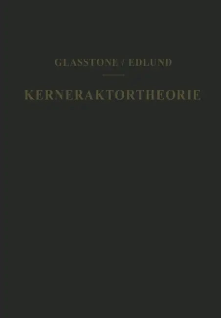 Kernreaktortheorie: Eine Einführung by Samuel Glasstone, Walter Glaser, Walter Glaser