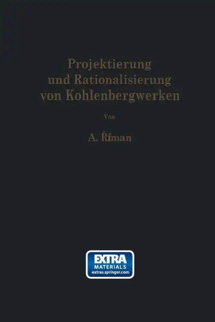 Projektierung Und Rationalisierung Von Kohlenbergwerken by Friedrich Locker, Alois Riman