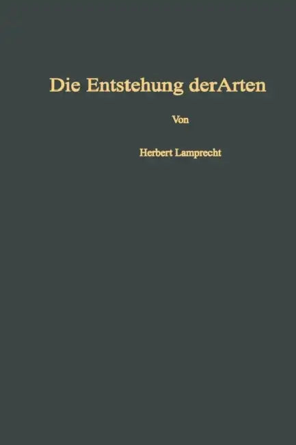 Die Entstehung Der Arten Und Höheren Kategorien: Experimenteller Nachweis Des Ablaufs Der Evolution by Herbert Lamprecht
