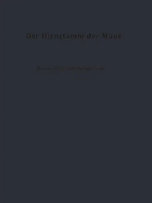 Der Hirnstamm Der Maus: Topographie, Cytoarchitektonik Und Cytologie by Werner Kovac, Helmut Denk