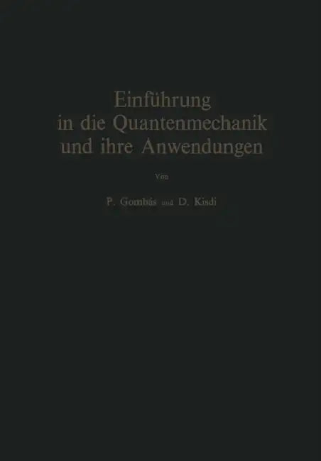 Einführung in Die Quantenmechanik Und Ihre Anwendungen by Pal Gombas, David Kisdi