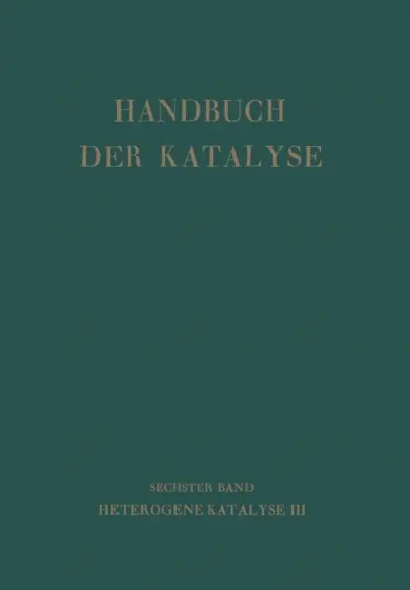 Handbuch Der Katalyse: Sechster Band: Heterogene Katalyse III by G. -M Schwab