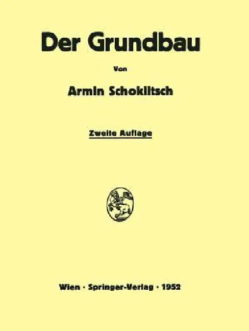 Der Grundbau: Handbuch Für Studium Und PRAXIS by Armin Schoklitsch