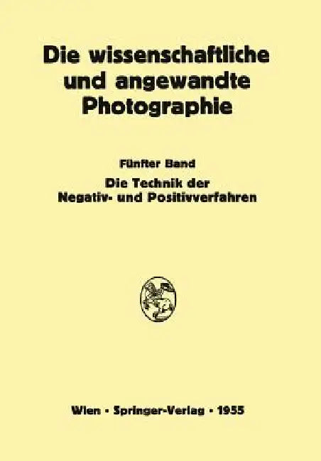 Die Technik Der Negativ- Und Positivverfahren by Edwin Mutter, Josef Stüper, Kurt Michel