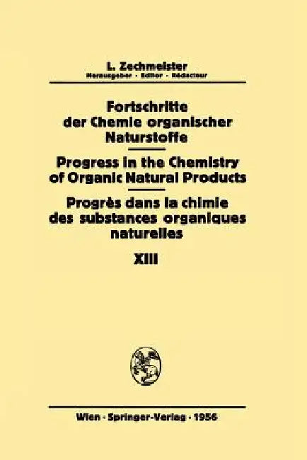 Fortschritte Der Chemie Organischer Naturstoffe / Progress in the Chemistry of Organic Natural Products / Progrès Dans La Chimie Des Substances Organi by A. Chatterjee, A. R. H. Cole, W. Grassmann