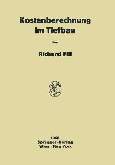 Kostenberechnung Im Tiefbau: Ein Hilfsbuch Für Die Kalkulation Von Tiefbauarbeiten by Richard Fill