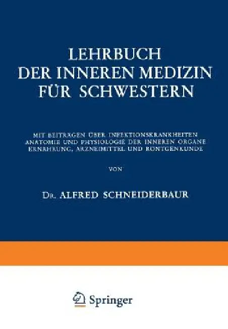 Lehrbuch Der Inneren Medizin Für Schwestern: Mit Beiträgen Über Infektionskrankheiten Anatomie Und Physiologie Der Inneren Organe Ernährung, Arzneimit by Alfred Schneiderbaur