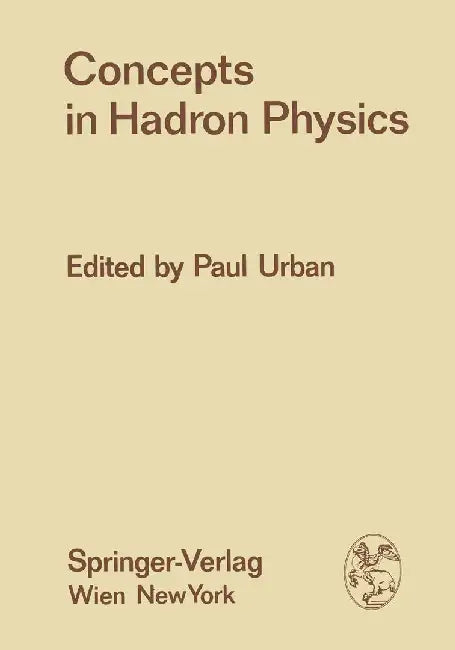 Concepts in Hadron Physics: Proceedings of the X. Internationale Universitätswochen Für Kernphysik 1971 Der Karl-Franzens-Universität Graz, at Sch by Paul Urban