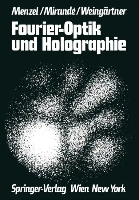 Fourier-Optik Und Holographie by Erich Menzel, Werner Mirande, Ingolf Weingärtner