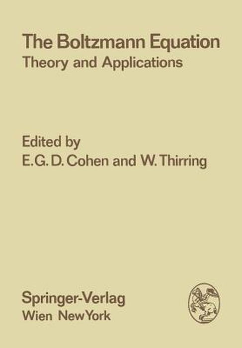 The Boltzmann Equation: Theory and Applications by E. G. D. Cohen