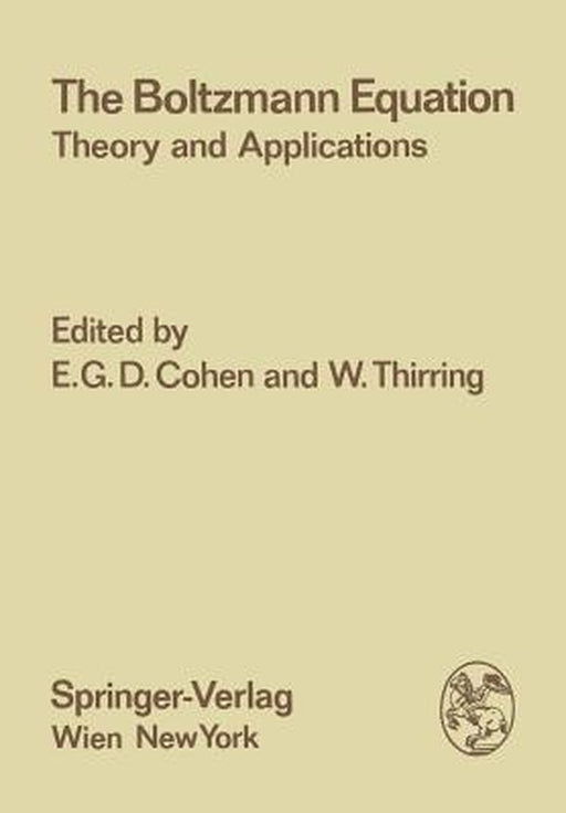 The Boltzmann Equation: Theory and Applications by E. G. D. Cohen