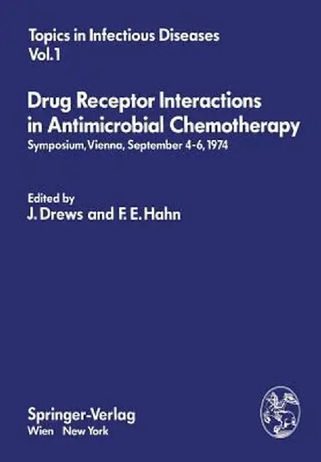 Drug Receptor Interactions in Antimicrobial Chemotherapy: Symposium, Vienna, September 4-6, 1974 by J. Drews