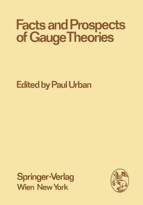 Facts and Prospects of Gauge Theories: Proceedings of the XVII. Internationale Universitätswochen Für Kernphysik 1978 Der Karl-Franzens-Universität Gr by Paul Urban