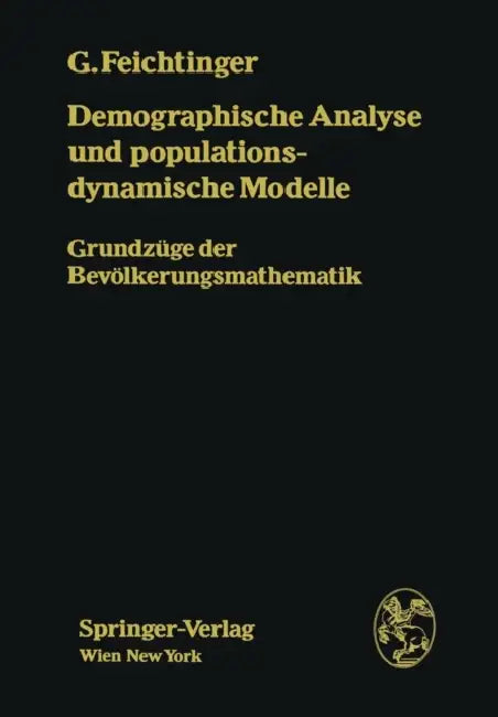 Demographische Analyse Und Populationsdynamische Modelle: Grundzüge Der Bevölkerungsmathematik by Gustav Feichtinger