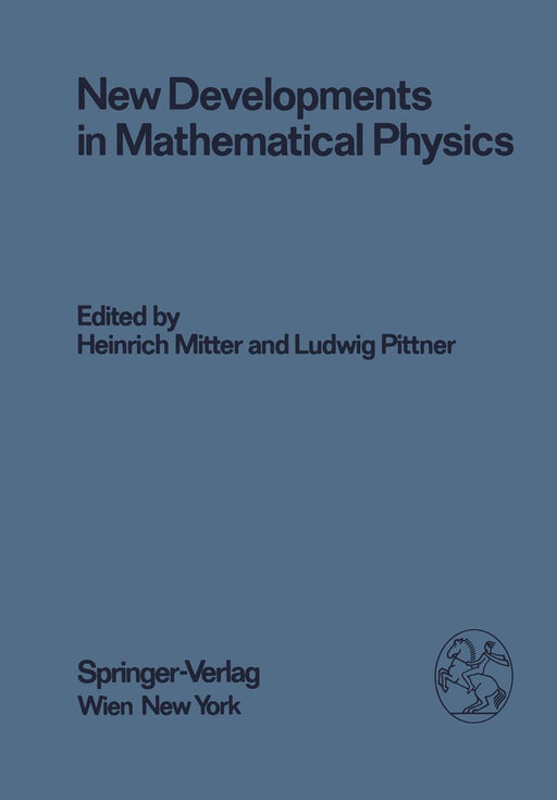 New Developments in Mathematical Physics: Proceedings of the XX. Internationale Universitätswochen Für Kernphysik 1981 Der Karl-Franzens-Universität G by H. Mitter