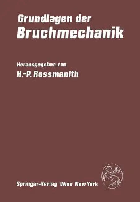 Grundlagen Der Bruchmechanik by Hans Peter Rossmanith