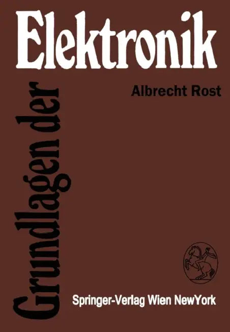 Grundlagen Der Elektronik by Albrecht Rost