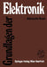 Grundlagen Der Elektronik by Albrecht Rost