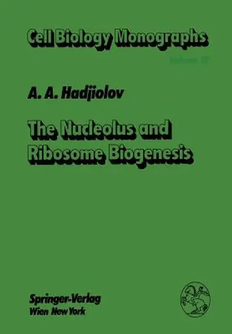 The Nucleolus and Ribosome Biogenesis by A. A. Hadjiolov