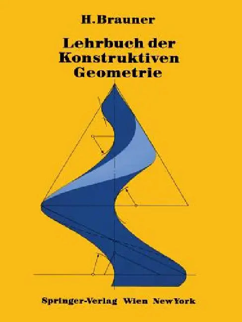 Lehrbuch Der Konstruktiven Geometrie by H. Brauner