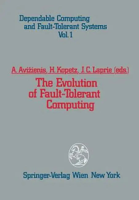 The Evolution of Fault-Tolerant Computing: In the Honor of William C. Carter by A. Avizienis