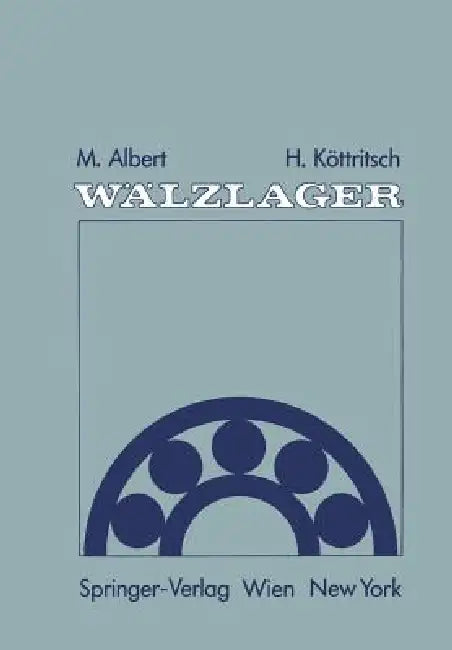 Wälzlager: Theorie Und PRAXIS by Mathias Albert, Hubert Köttritsch