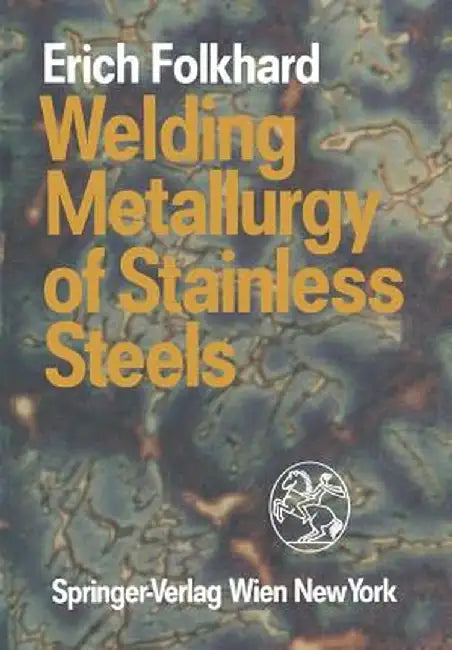 Welding Metallurgy of Stainless Steels by G. Rabensteiner