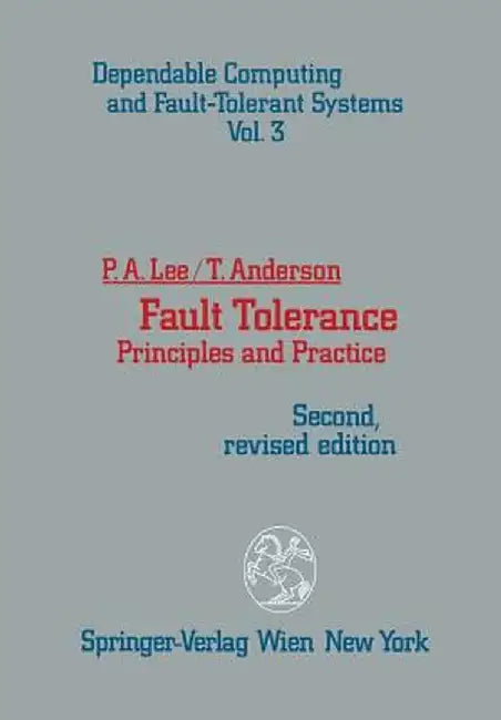 Fault Tolerance: Principles and Practice by Peter A. Lee