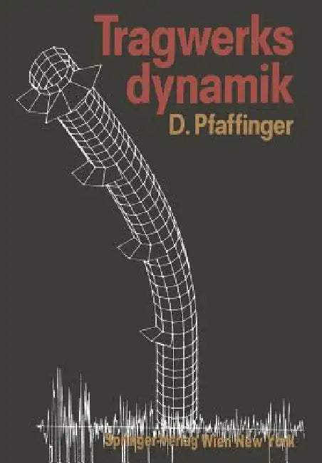 Tragwerksdynamik by Dieter D. Pfaffinger