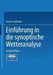 Einführung in Die Synoptische Wetteranalyse by S. P. Chromow, N. Koncek, Gustav Swoboda