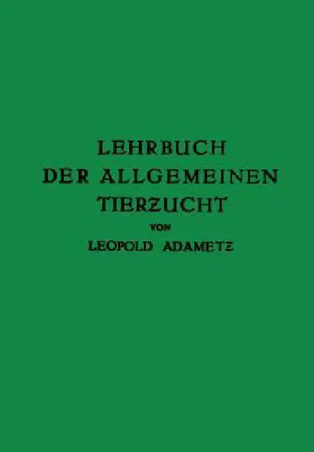 Lehrbuch Der Allgemeinen Tierzucht by Leopold Adametz