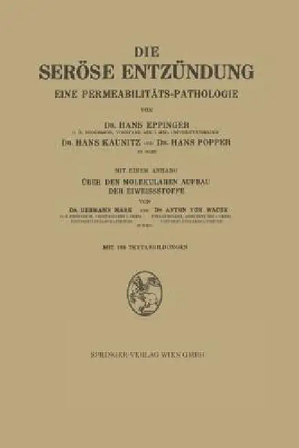 Die Seröse Entzündung: Eine Permeabilitäts-Pathologie by Hans Eppinger, Hans Kaunitz, Hans Popper