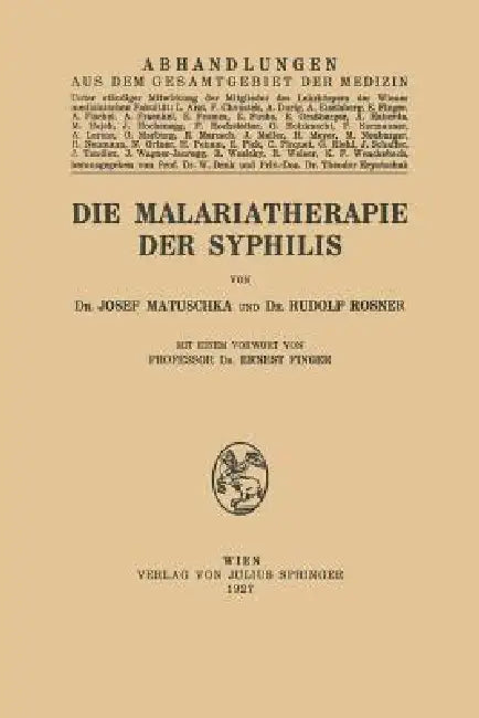 Die Malariatherapie Der Syphilis by Josef Matuschka, Rudolf Rosner, Ernest Finger
