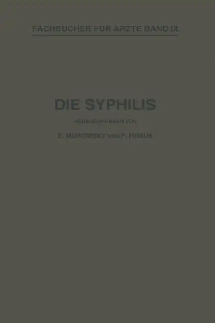 Die Syphilis: Kurzes Lehrbuch Der Gesamten Syphilis Mit Besonderer Berücksichtigung Der Inneren Organe by Na Wassermann, Na Meirowsky, Na Pinkus