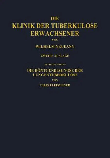 Die Klinik Der Tuberkulose Erwachsener by W. Neumann, Na Fleischner