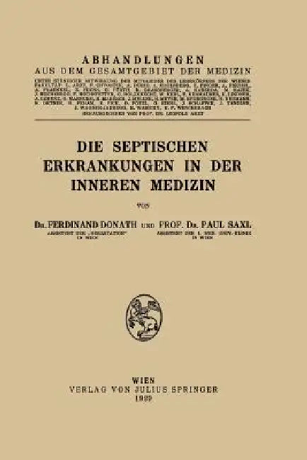 Die Septischen Erkrankungen in Der Inneren Medizin by Ferdinand Donath, Paul Saxl