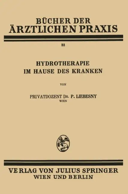 Hydrotherapie Im Hause Des Kranken: Band 33 by Paul Liebesny