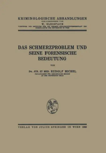 Das Schmerzproblem Und Seine Forensische Bedeutung by Rudolf Michel