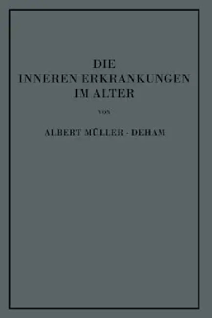 Die Inneren Erkrankungen Im Alter by Albert Müller-Deham