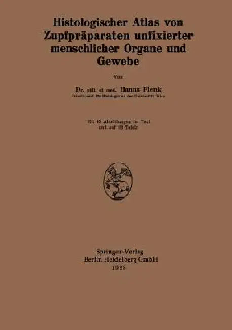 Histologischer Atlas Von Zupfpräparaten Unfixierter Menschlicher Organe Und Gewebe by Hanns Plenk
