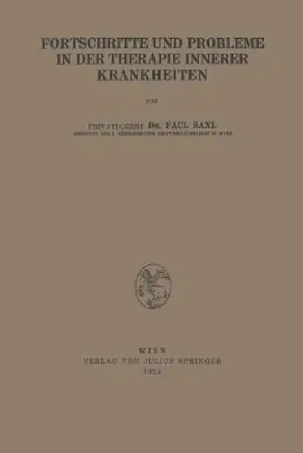 Fortschritte Und Probleme in Der Therapie Innerer Krankheiten by Paul Saxl