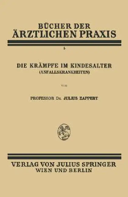 Die Krämpfe Im Kindesalter (Anfallskrankheiten) by Julius Zappert