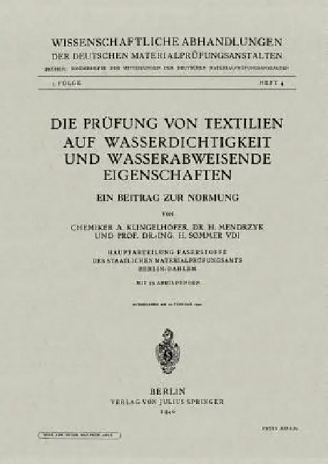 Die Prüfung Von Textilien Auf Wasserdichtigkeit Und Wasserabweisende Eigenschaften: Ein Beitrag Zur Normung by A. Klingelhöfer, H. Mendrzyk, H. Sommer