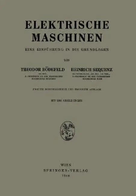 Elektrische Maschinen: Eine Einführung in Die Grundlagen by Theodor Bödefeld, Heinrich Sequenz