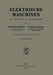 Elektrische Maschinen: Eine Einführung in Die Grundlagen by Theodor Bödefeld, Heinrich Sequenz